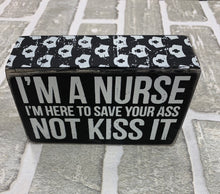 Load image into Gallery viewer, I’m a nurse box sign
