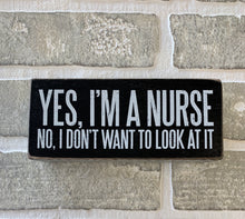 Load image into Gallery viewer, Yes I’m a nurse box sign
